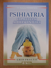 PSIHIATRIA COPILULUI SI ADOLESCENTULUI- GHID PRACTIC- IULIANA DOBRESCU- (SEF DE LUCRARI LA CATEDRA DE PSIHIATRIE A UMF &amp;quot;CAROL DAVILA&amp;quot;)-2005 foto