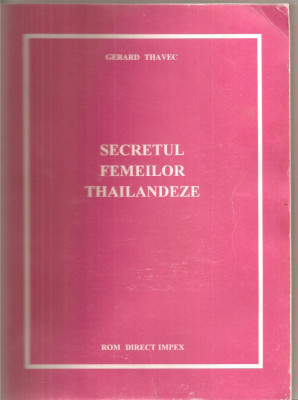 (C5547) SECRETUL FEMEILOR THAILANDEZE DE GERARD THAVEC, EDITURA ROM DIRECT IMPEX foto