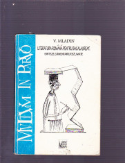 V. MLADIN -LITERATURA ROMANA PENTRU BACALORIAT -SINTEZE -COMENTERII REZUMATE foto
