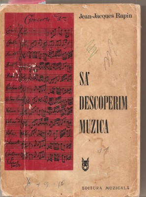 (C5551) SA DESCOPERIM MUZICA DE JEAN-JACQUES RAPIN, EDITURA MUZICALA, 1975, TRADUCERE DE CAMENITA STELA, GLANCZ ERNA SI MARCUS ANGELA foto