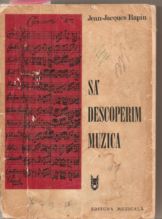 (C5551) SA DESCOPERIM MUZICA DE JEAN-JACQUES RAPIN, EDITURA MUZICALA, 1975, TRADUCERE DE CAMENITA STELA, GLANCZ ERNA SI MARCUS ANGELA