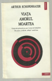 Arthur Schopenhauer / VIATA - AMORUL - MOARTEA