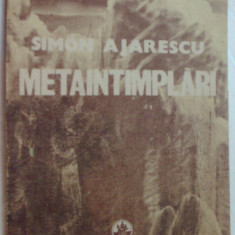 SIMON AJARESCU - METAINTAMPLARI (POEME) [editia princeps, 1990]