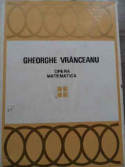 Opera Matematica Vol.4 - Gheorghe Vranceanu ,521971 foto