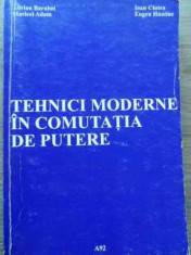 Tehnici Moderne In Comutatia De Putere - A. Baraboi Ioan Ciutea Eugen Hnatiuc Maricel Adam ,522059 foto