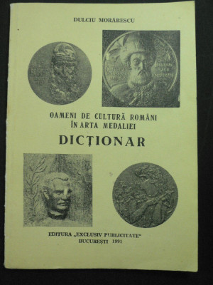 DICTIONAR - OAMENI DE CULTURA ROMANI IN ARTA MEDALIEI - DULCIU MORARESCU - 1991 foto