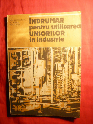Al.Georgescu si colab.- Indrumar pt.Utilizarea Unsorilor in Industrie -Ed.Tehnica 1987 foto