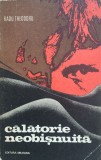 Calatorie Neobisnuita - Radu Theodoru, Editura Militara 1975, Roman, 1975