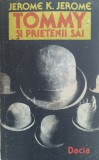 TOMMY SI PRIETENII SAI - Jerome K. Jerome