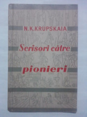 Scrisori catre pionieri - N. K. Krupskaia (contine ilustratii) / R4P5F foto