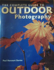 FOTOGRAFIE - GHID COMPLET PT. FOTOGRAFII IN AER LIBER ( lb. engleza) THE COMPLETE GUIDE TO OUTDOOR PHOTOGHRAPHY de PAUL HARCOURT DAVIES foto