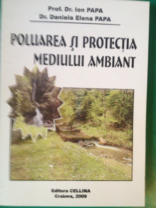 Ion Papa ? Poluarea si Protectia Mediului Ambiant | arhiva Okazii.ro