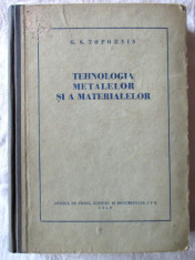 &amp;quot;TEHNOLOGIA METALELOR SI A MATERIALELOR&amp;quot;, G. S. Topornin, 1950 foto