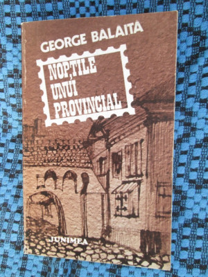 George BALAITA - NOPTILE UNUI PROVINCIAL (prima editie, cu autograf, 1983) foto