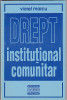 VIOREL MARCU - DREPT INSTITUTIONAL COMUNITAR ( CU DEDICATIE SI AUTOGRAF ), Alta editura