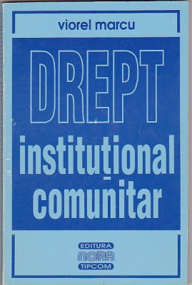 VIOREL MARCU - DREPT INSTITUTIONAL COMUNITAR ( CU DEDICATIE SI AUTOGRAF ) foto