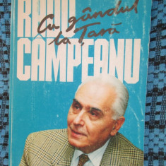 Radu CAMPEANU - CU GANDUL LA TARA (prima editie, cu autograf, 1995)