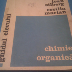CHIMIE ORGANICA DE IOAN SILBERG SI CECILIA MARIAN,COLECTIA GHIDUL ELEVULUI 1973