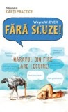 Wayne W. Dyer - Fara scuze! Naravul din fire... are lecuire!, 2010