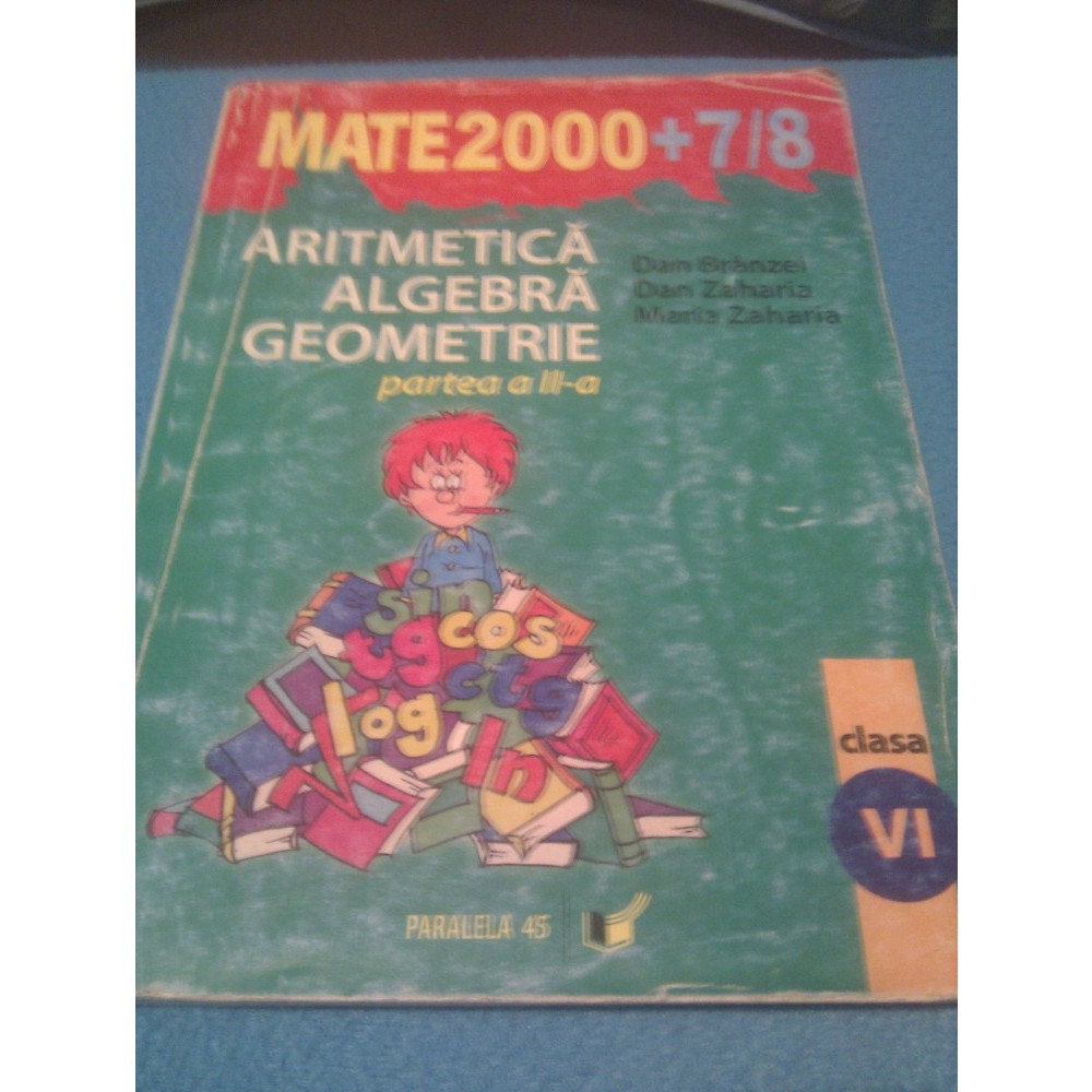 CULEGERE MATEMATICA ,ARITMETICA,ALGEBRA,GEOMETRIE CLASA VI,EDITURA