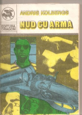 (C5654) NUD CU ARMA DE ANDRIS KOLBERGS, EDITURA DRAGON, TRADUCERE DE VIRGILIU ENE foto