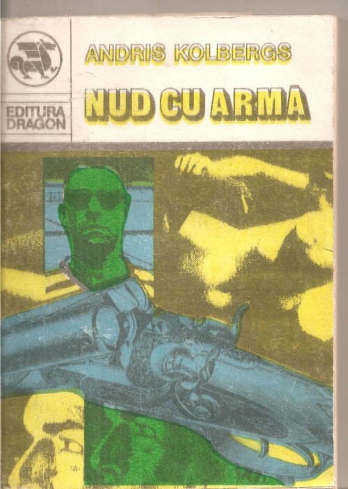(C5654) NUD CU ARMA DE ANDRIS KOLBERGS, EDITURA DRAGON, TRADUCERE DE VIRGILIU ENE