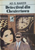 DETECTIVUL DIN CHESTERTOWN - Ad. S. Baker, 1991