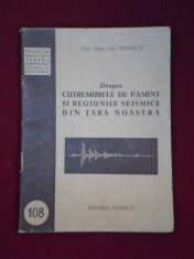 Gh. Petrescu - Despre cutremurele de pamint si regiunile seismice din tara noastra - 96662 foto