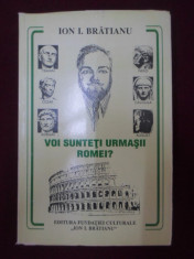 Ion I. Bratianu - Voi Sunteti Urmasii Romei? - 210918 foto