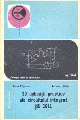 30 de aplicatii ale circuitului integrat bu 1011 Leonard Sarbu foto