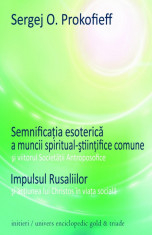 Sergej O. Prokofieff - Semnificatia esoterica a muncii spiritual-stiintifice comune si viitorul Societatii Antroposofice; Impulsul Ru... - 81409 foto