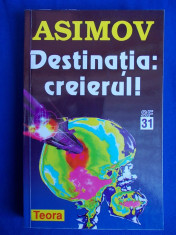 ISAAC ASIMOV - DESTINATIA:CREIERUL ( SF ) * TRADUCERE MIHAI-DAN PAVELESCU - TEORA - 1998 foto