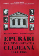 Minodora-Maria Cioban Somesanu - Epurari in universitatea Clujeana 1944-1958 - 80149 foto