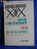 Cumpara ieftin IOSIF GHERASIMOV-CURSA,LOC GOL IN CALENDAR,EDITURA UNIVERS 1990,COLECTIA ROMANUL SECOLULUI XX