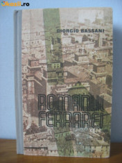 ROMANUL FERRAREI - GIORGIO BASSANI,EDITURA UNIVERS 1990,CARTONATA 731 PAGINI foto