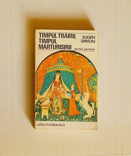 P26.EUGEN SIMION - TIMPUL TRAIRII, TIMPUL MARTURISIRII - JURNAL PARIZIAN P26.EUGEN SIMION - TIMPUL TRAIRII, TIMPUL MARTURISIRII - JURNAL PARIZIAN