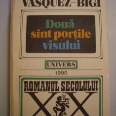 DOUA SINT PORTILE VISULUI DE MANUEL VASQUEZ-BIGI ,EDITURA UNIVERS 1990,COLECTIA ROMANUL SECOLULUI XX