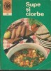 Natalia Tautu-Stanescu - Supe si ciorbe (Editura CERES 1976) - Carte de bucate