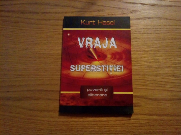 VRAJA SUPERSTITIEI Povara si Eliberare - Kurt Hasel - 2007, 136 p.