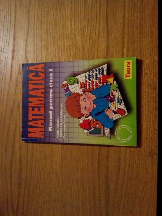 MATEMATICA Clasa I - Nadia Barbieru, Viorica E. Carbunaru, 2002, 174 p.