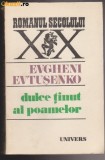 Cumpara ieftin DULCE TINUT AL POAMELOR DE EVGHENI EVTUSENKO,EDITURA UNIVERS 1989,COLECTIA ROMANUL SECOLULUI XX