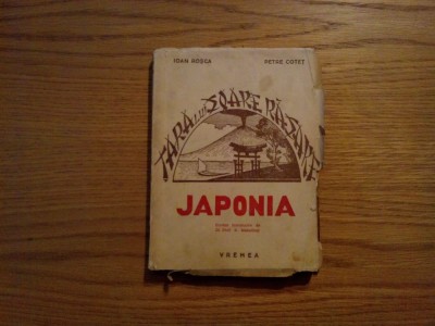 JAPONIA Tara lui Soare Rasare - Ioan Rosca, P. Cotet - Editura Vremea,1942, 140p foto