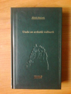 d7 Unde Se Avanta Vulturii - Alistair Maclean foto