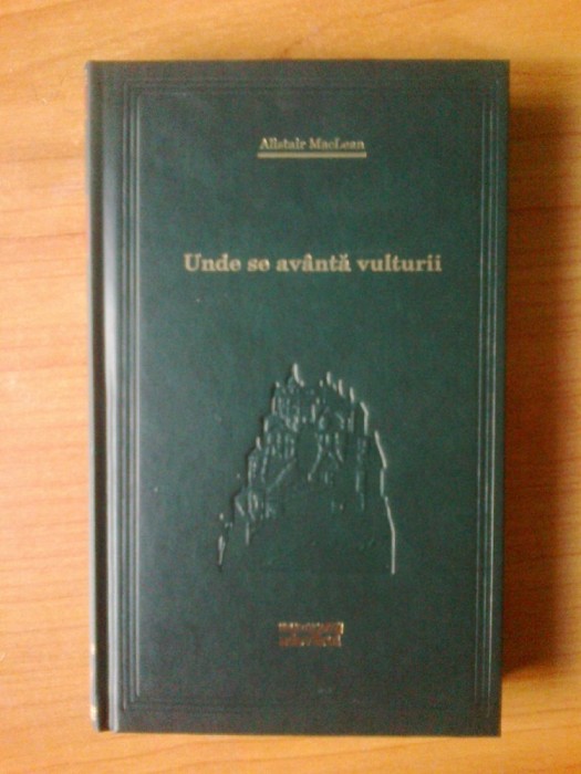 d7 Unde Se Avanta Vulturii - Alistair Maclean