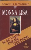 DONATELLA PECCI-BLUNT - EU MONNA LISA ( SE DEZVALUIE ENIGMA GIOCONDEI )