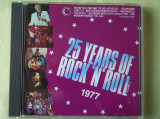 Compilatie 25 YEARS OF ROCK &#039;N&#039; ROLL 1977 - C D Original ca NOU