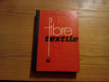 FIBRE TEXTILE -- I. Ionescu-Muscel -- 1962, 454 p. cu imagini, grafice si tabele in text; tiraj: 1200 ex., Alta editura