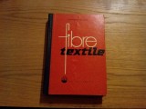 FIBRE TEXTILE -- I. Ionescu-Muscel -- 1962, 454 p. cu imagini, grafice si tabele in text; tiraj: 1200 ex., Alta editura