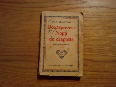 DOUASPREZECE NOPTI DE DRAGOSTE - Jean De Letraz - Ed. &amp;quot;Cugetarea&amp;quot;, 1930, 223 p. foto