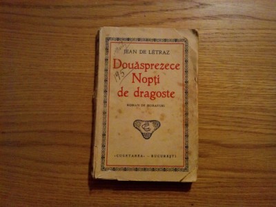 DOUASPREZECE NOPTI DE DRAGOSTE - Jean De Letraz - Ed. &amp;quot;Cugetarea&amp;quot;, 1930, 223 p. foto